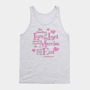 the Steadfast Love of the Lord never Ceases- Scripture Art Tank Top